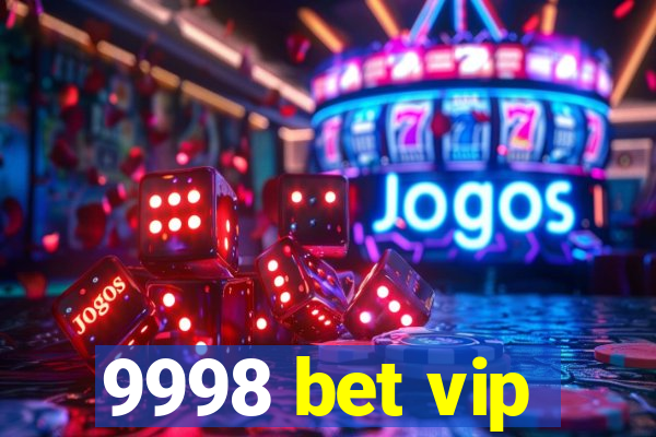 9998 bet vip